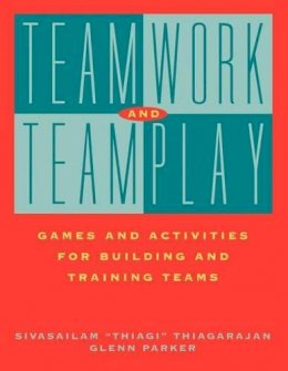 Sivasailam Thiagarajan - Teamwork and Teamplay: Games and Activities for Building and Training Teams - 9780787947910 - V9780787947910