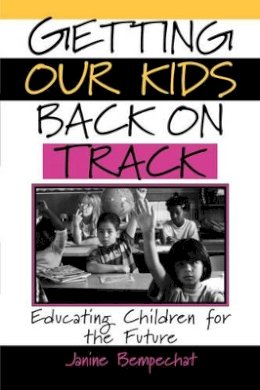 Janine Bempechat - Getting Our Kids Back on Track: Educating Children for the Future - 9780787949914 - V9780787949914