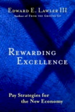 III Edward E. Lawler - Rewarding Excellence: Pay Strategies for the New Economy - 9780787950743 - V9780787950743