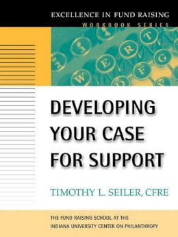 Timothy L. Seiler - Developing Your Case for Support - 9780787952457 - V9780787952457