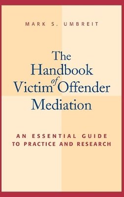 Mark S. Umbreit - The Handbook of Victim Offender Mediation: An Essential Guide to Practice and Research - 9780787954918 - V9780787954918
