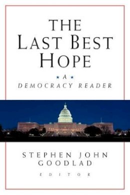Goodlad - The Last Best Hope: A Democracy Reader - 9780787956813 - V9780787956813