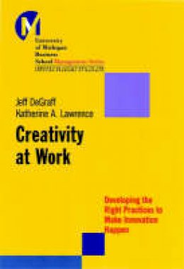 Jeff Degraff - Creativity at Work: Developing the Right Practices to Make Innovation Happen - 9780787957254 - V9780787957254