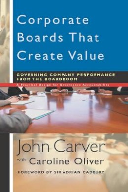 John Carver - Corporate Boards That Create Value: Governing Company Performance from the Boardroom - 9780787961145 - V9780787961145