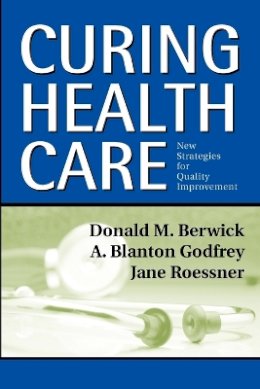 Donald M. Berwick - Curing Health Care: New Strategies for Quality Improvement - 9780787964528 - V9780787964528