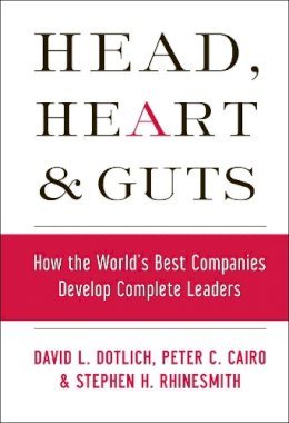 David L. Dotlich - Head, Heart and Guts: How the World´s Best Companies Develop Complete Leaders - 9780787964795 - V9780787964795