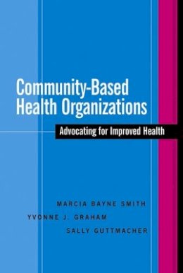 Marcia Bayne Smith - Community-Based Health Organizations: Advocating for Improved Health - 9780787964863 - V9780787964863