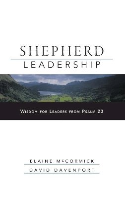 Blaine McCormick - Shepherd Leadership: Wisdom for Leaders from Psalm 23 - 9780787966331 - V9780787966331