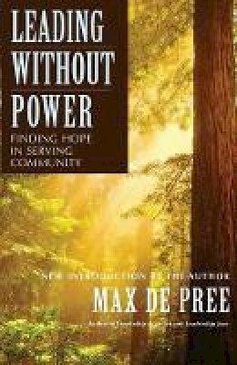 Max de Pree - Leading Without Power: Finding Hope in Serving Community - 9780787967437 - V9780787967437