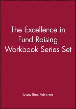 Jossey-Bass Publishers - The Excellence in Fund Raising Workbook Series Set, Set contains: Case Support; Capital Campaign; Special Events; Build Direct Mail; Major Gifts; Endowment - 9780787970826 - V9780787970826