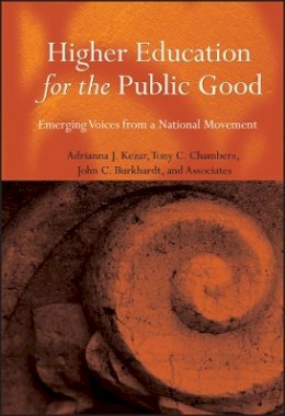 Adrianna J. Kezar - Higher Education for the Public Good: Emerging Voices from a National Movement - 9780787973827 - V9780787973827