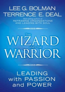 Lee G. Bolman - The Wizard and the Warrior: Leading with Passion and Power - 9780787974138 - KOC0005963