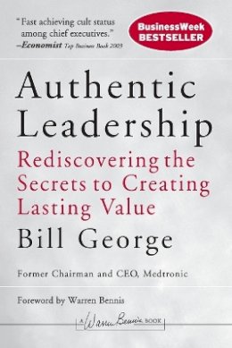 Bill George - Authentic Leadership: Rediscovering the Secrets to Creating Lasting Value - 9780787975289 - V9780787975289