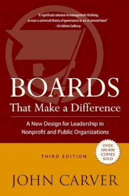 John Carver - Boards That Make a Difference: A New Design for Leadership in Nonprofit and Public Organizations - 9780787976163 - V9780787976163