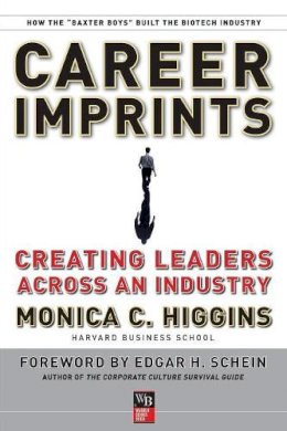 Monica C. Higgins - Career Imprints: Creating Leaders Across An Industry - 9780787977511 - V9780787977511