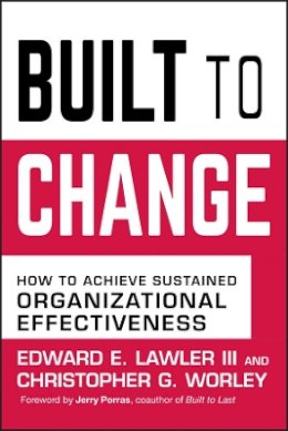 III Edward E. Lawler - Built to Change: How to Achieve Sustained Organizational Effectiveness - 9780787980610 - V9780787980610