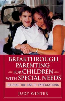 Judy Winter - Breakthrough Parenting for Children with Special Needs: Raising the Bar of Expectations - 9780787980818 - V9780787980818