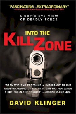 David Klinger - Into the Kill Zone: A Cop´s Eye View of Deadly Force - 9780787986032 - V9780787986032