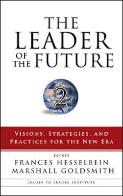 Frances Hesselbein - The Leader of the Future 2: Visions, Strategies, and Practices for the New Era - 9780787986674 - V9780787986674