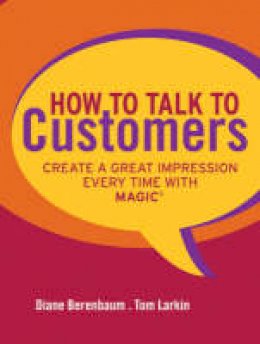 Diane Berenbaum - How to Talk to Customers: Create a Great Impression Every Time with MAGIC - 9780787987527 - V9780787987527