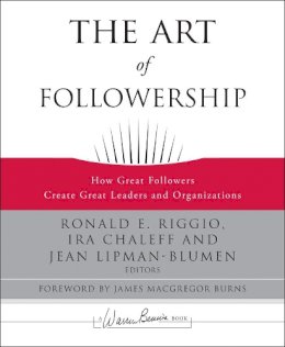 Riggio - The Art of Followership: How Great Followers Create Great Leaders and Organizations - 9780787996659 - V9780787996659