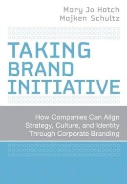 Mary Jo Hatch - Taking Brand Initiative: How Companies Can Align Strategy, Culture, and Identity Through Corporate Branding - 9780787998301 - V9780787998301