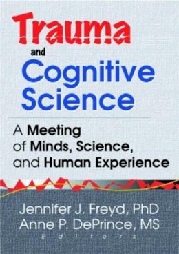 Jennifer J Freyd - Trauma and Cognitive Science: A Meeting of Minds, Science, and Human Experience - 9780789013743 - V9780789013743