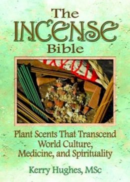 Dennis J McKenna - The Incense Bible: Plant Scents That Transcend World Culture, Medicine, and Spirituality - 9780789021700 - V9780789021700