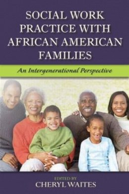 Cheryl Waites (Ed.) - Social Work Practice with African American Families: An Intergenerational Perspective - 9780789033925 - V9780789033925