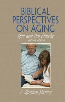 J. Gordon Harris - Biblical Perspectives on Aging - 9780789035387 - V9780789035387