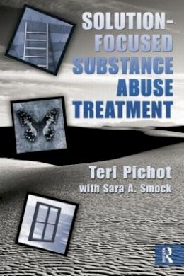 Teri Pichot - Solution-Focused Substance Abuse Treatment - 9780789037237 - V9780789037237