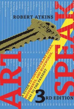 Robert Atkins - ArtSpeak: A Guide to Contemporary Ideas, Movements, and Buzzwords, 1945 to the Present - 9780789211514 - V9780789211514