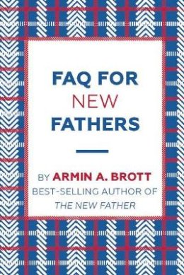 Armin Brott - FAQ for New Fathers - 9780789212702 - V9780789212702