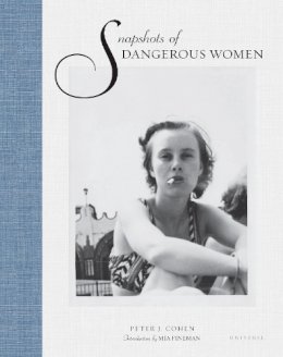 Peter J. Cohen - Snapshots of Dangerous Women - 9780789329127 - V9780789329127