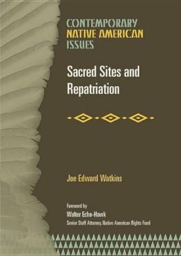 Joe Edward Watkins - Sacred Sites and Repatriation (Contemporary Native American Issues) - 9780791079690 - V9780791079690