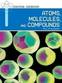 Phillip Manning - Atoms, Molecules, and Compounds - 9780791095348 - V9780791095348