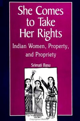 Srimati Basu - She Comes to Take Her Rights: Indian Women, Property, and Propriety - 9780791440957 - KEX0069424