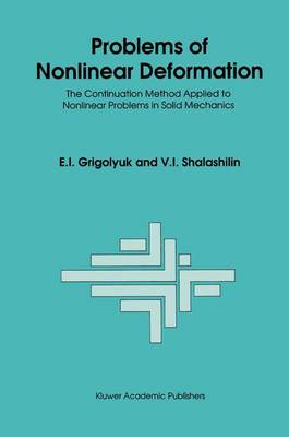 E. Grigolyuk - Problems of Nonlinear Deformation: The Continuation Method Applied to Nonlinear Problems in Solid Mechanics - 9780792309475 - V9780792309475