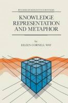 Eileen Cornell-Way - Knowledge Representation and Metaphor (Studies in Cognitive Systems) - 9780792310051 - V9780792310051