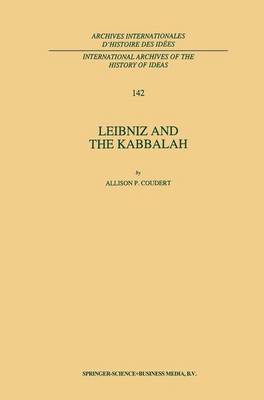 Allison Coudert - Leibniz and the Kabbalah (Archives internationales d'histoire des idées / International Archives of the History of Ideas, Vol. 142) - 9780792331148 - V9780792331148