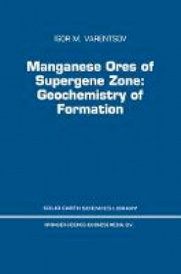 I.M. Varentsov - Manganese Ores of Supergene Zone: Geochemistry of Formation (Solid Earth Sciences Library) - 9780792339069 - V9780792339069