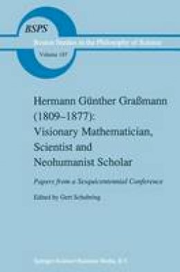 Gert Schubring (Ed.) - Hermann Günther Graßmann (1809-1877): Visionary Mathematician, Scientist and Neohumanist Scholar (Boston Studies in the Philosophy and History of Science) - 9780792342618 - V9780792342618