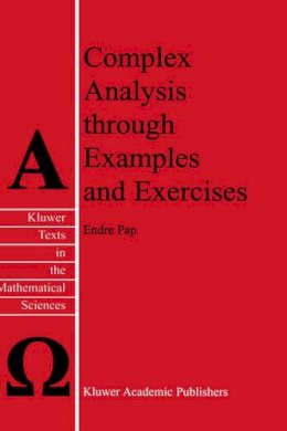 E. Pap - Complex Analysis Through Examples and Exercises - 9780792357872 - V9780792357872