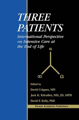 David W. Crippen (Ed.) - Three Patients: International Perspective on Intensive Care at the End of Life - 9780792376712 - V9780792376712