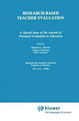 Richard L. Schwab (Ed.) - Research-Based Teacher Evaluation: A Special Issue of the Journal of Personnel Evaluation in Education (Public Administration Series--Bibliography,) - 9780792390947 - V9780792390947