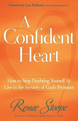 Renee Swope - A Confident Heart: How to Stop Doubting Yourself & Live in the Security of God´s Promises - 9780800719609 - V9780800719609