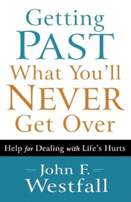 John F. Westfall - Getting Past What You'll Never Get Over - 9780800720636 - V9780800720636