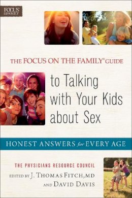 J. Fitch - The Focus on the Family® Guide to Talking with Y – Honest Answers for Every Age - 9780800722289 - V9780800722289