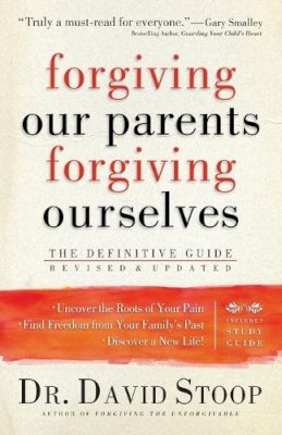 Dr. David Stoop - Forgiving Our Parents, Forgiving Ourselves – The Definitive Guide - 9780800725990 - V9780800725990