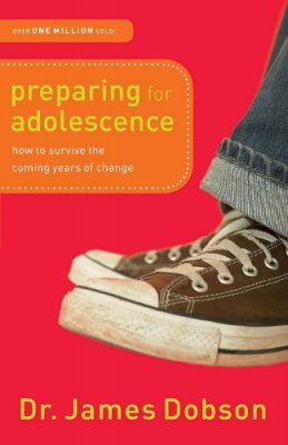 Dr. James Dobson - Preparing for Adolescence – How to Survive the Coming Years of Change - 9780800726287 - V9780800726287